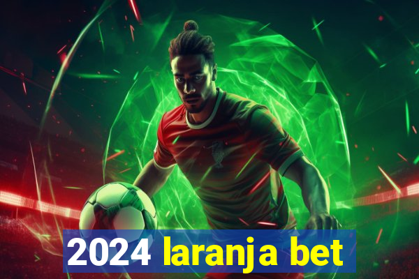 2024 laranja bet